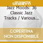 Jazz Moods: 36 Classic Jazz Tracks / Various (2 Cd) cd