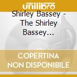 Shirley Bassey - The Shirley Bassey Collection cd