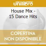 House Mix - 15 Dance Hits cd