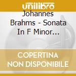 Johannes Brahms - Sonata In F Minor (Ronan O'Hora) cd