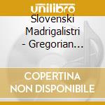 Slovenski Madrigalistri - Gregorian Chant cd