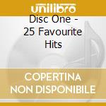 Disc One - 25 Favourite Hits cd