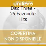 Disc Three - 25 Favourite Hits cd