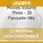 Movies Volume Three - 20 Favourite Hits cd