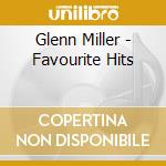 Glenn Miller - Favourite Hits cd musicale di Glenn Miller