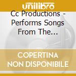 Cc Productions - Performs Songs From The Musicals cd