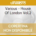Various - House Of London Vol.2 cd