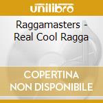 Raggamasters - Real Cool Ragga cd