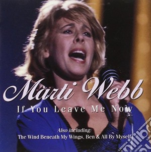 Marti Webb - If You Leave Me Now cd musicale di Marti Webb