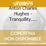 Anton Charles Hughes - Tranquillity. Soft Waves  cd