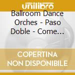 Ballroom Dance Orches - Paso Doble - Come Dancing cd