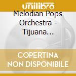 Melodian Pops Orchestra - Tijuana Trumpet cd