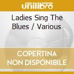 Ladies Sing The Blues / Various cd
