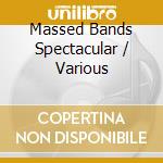 Massed Bands Spectacular / Various cd