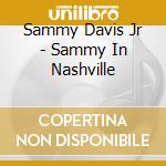 Sammy Davis Jr - Sammy In Nashville cd musicale di Sammy Davis Jr