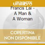 Francis Lai - A Man & A Woman cd musicale di Francis Lai
