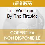 Eric Winstone - By The Fireside cd