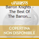 Barron Knights - The Best Of The Barron Knights cd musicale di Barron Knights