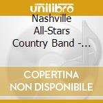 Nashville All-Stars Country Band - Country All The Way cd musicale di Nashville All