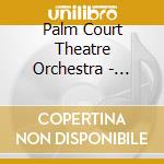Palm Court Theatre Orchestra - Music For Tea Dancing cd musicale di Palm Court Theatre Orchestra