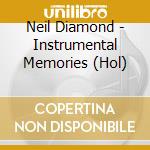 Neil Diamond - Instrumental Memories (Hol) cd musicale di Neil Diamond