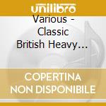 Various - Classic British Heavy Metals cd