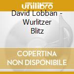David Lobban - Wurlitzer Blitz cd musicale di David Lobban
