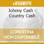Johnny Cash - Country Cash cd musicale di Johnny Cash