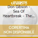 Don Gibson - Sea Of Heartbreak - The Very Best Of cd musicale di Don Gibson