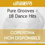 Pure Grooves - 18 Dance Hits cd