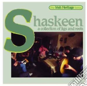 Shaskeen - A Collection Of Jigs & Reels cd musicale di Shaskeen