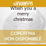 Whish you a merry christmas cd