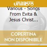 Various - Songs From Evita & Jesus Christ Supersta cd