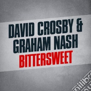 David Crosby & Graham Nash - Bittersweet cd musicale di Crosby & Nash