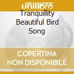 Tranquillity Beautiful Bird Song cd