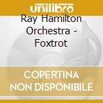 Ray Hamilton Orchestra - Foxtrot cd