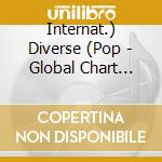 Internat.) Diverse (Pop - Global Chart Toppers cd musicale di Internat.) Diverse (Pop