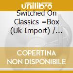 Switched On Classics =Box (Uk Import) / Various cd