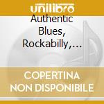 Authentic Blues, Rockabilly, Rock 'N'... cd