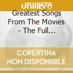 Greatest Songs From The Movies - The Full Monty cd musicale di Greatest Songs From The Movies