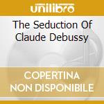 The Seduction Of Claude Debussy cd musicale di ART OF NOISE