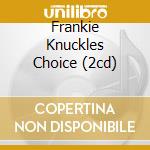 Frankie Knuckles Choice (2cd) cd