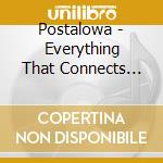 Postalowa - Everything That Connects You cd musicale di Postalowa