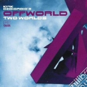 Kirk Degiorgio's Offworld - Two Worlds cd musicale di DE GIORGIO KIRK'S OF