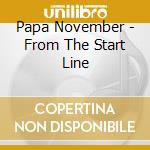 Papa November - From The Start Line cd