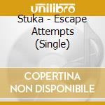 Stuka - Escape Attempts (Single) cd