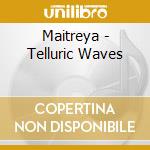 Maitreya - Telluric Waves cd