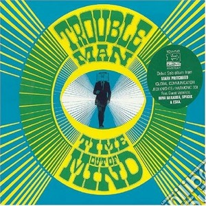 Troubleman - Time Out Of Mind cd musicale di TROUBLEMAN