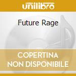 Future Rage cd musicale di D.K.D.