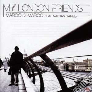 Marco Di Marco - My London Friends cd musicale di DI MARCO MARCO